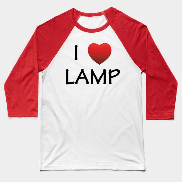 I Love Lamp Baseball T-Shirt by SillyShirts